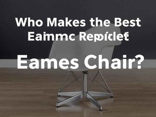 Who Makes the Best Eames Chair Replica? (2025 Expert Guide)